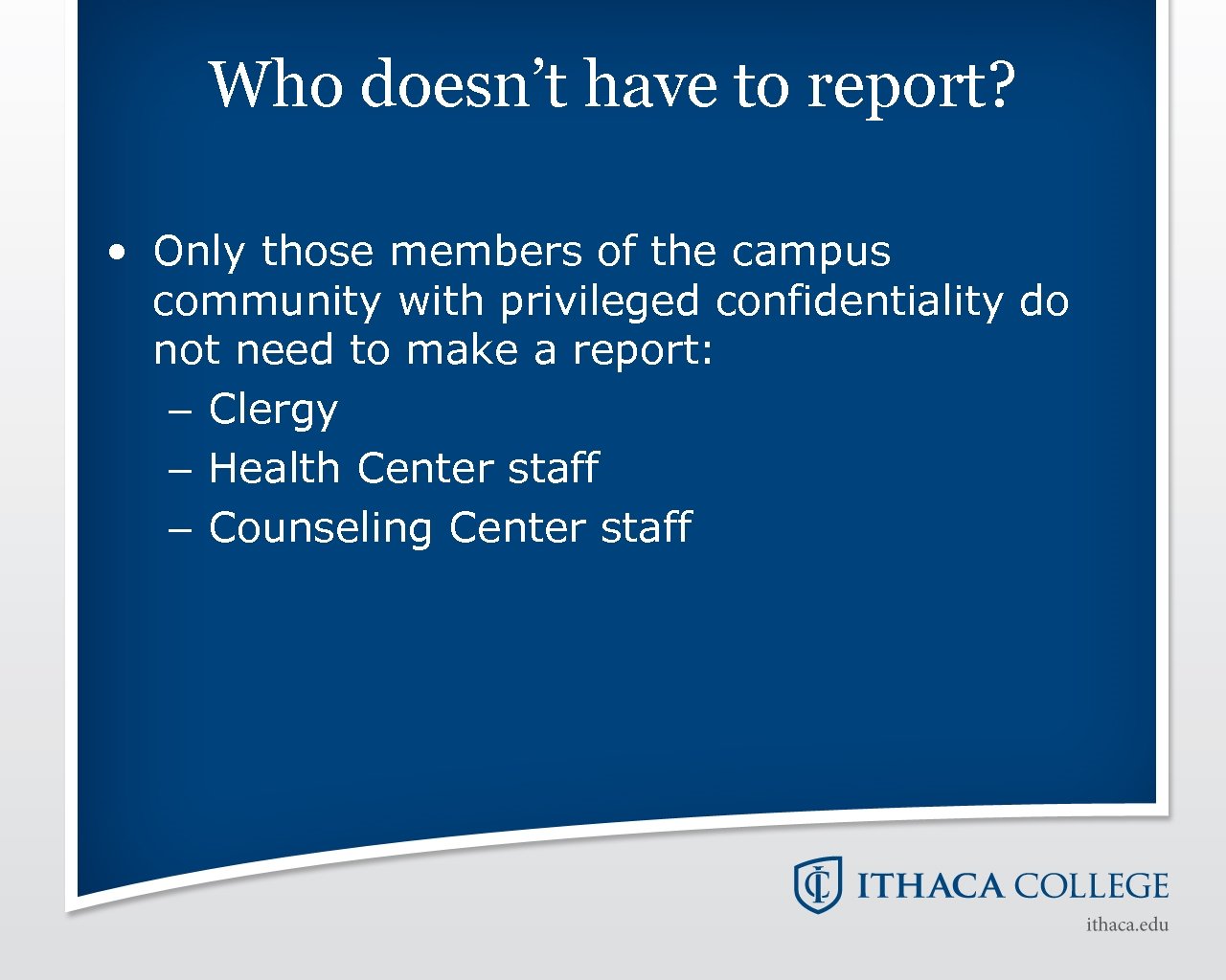 Who doesn’t have to report? • Only those members of the campus community with