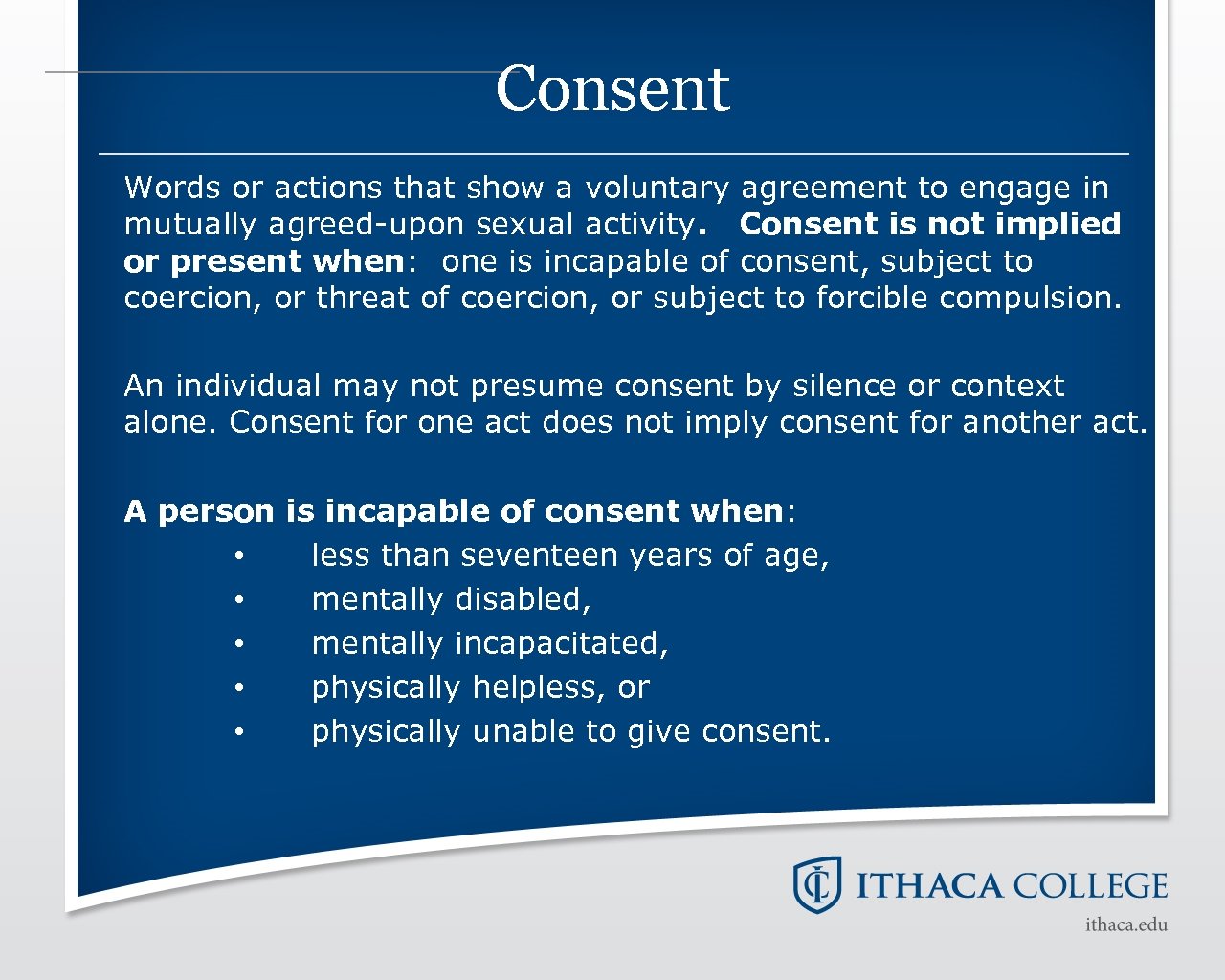 Consent Words or actions that show a voluntary agreement to engage in mutually agreed-upon