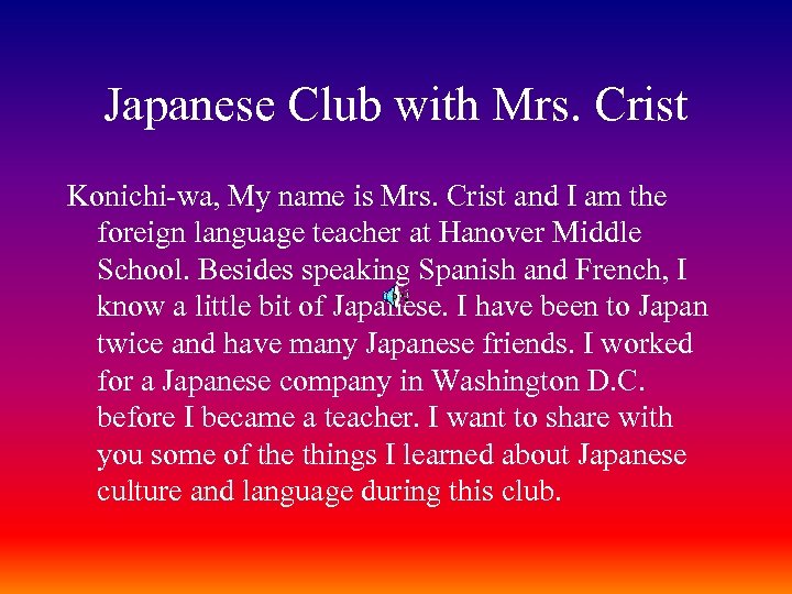 Japanese Club with Mrs. Crist Konichi-wa, My name is Mrs. Crist and I am