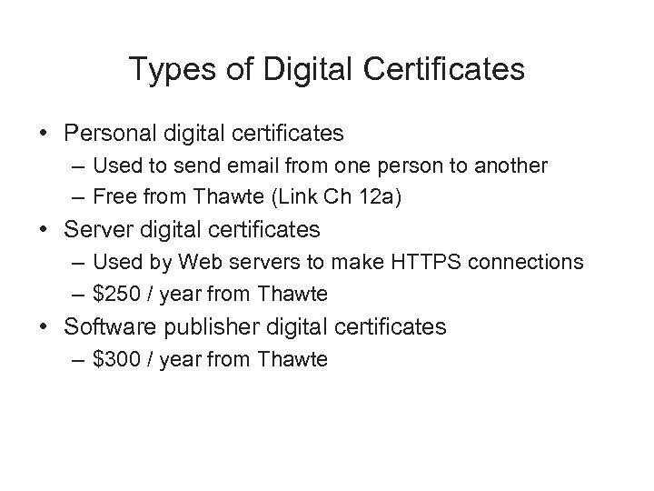 Types of Digital Certificates • Personal digital certificates – Used to send email from