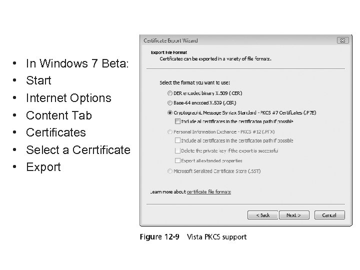  • • In Windows 7 Beta: Start Internet Options Content Tab Certificates Select
