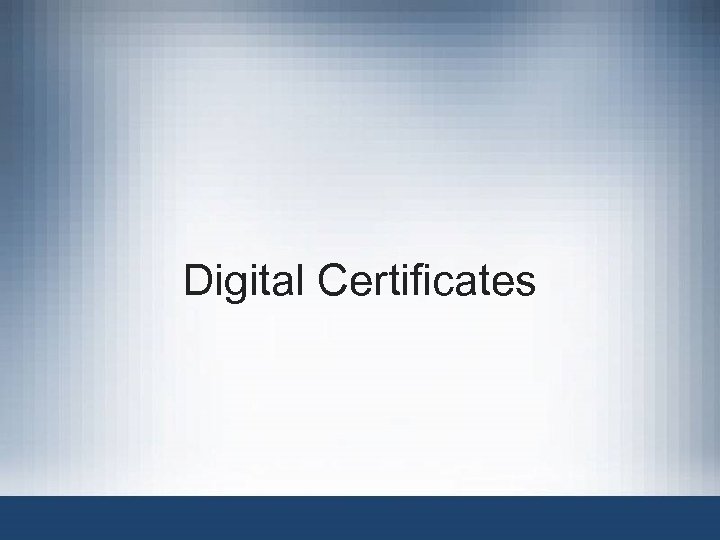 Digital Certificates 