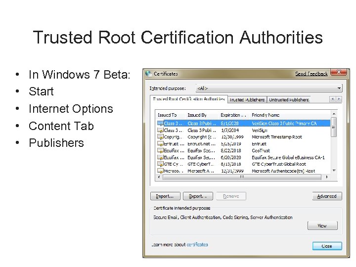 Trusted Root Certification Authorities • • • In Windows 7 Beta: Start Internet Options