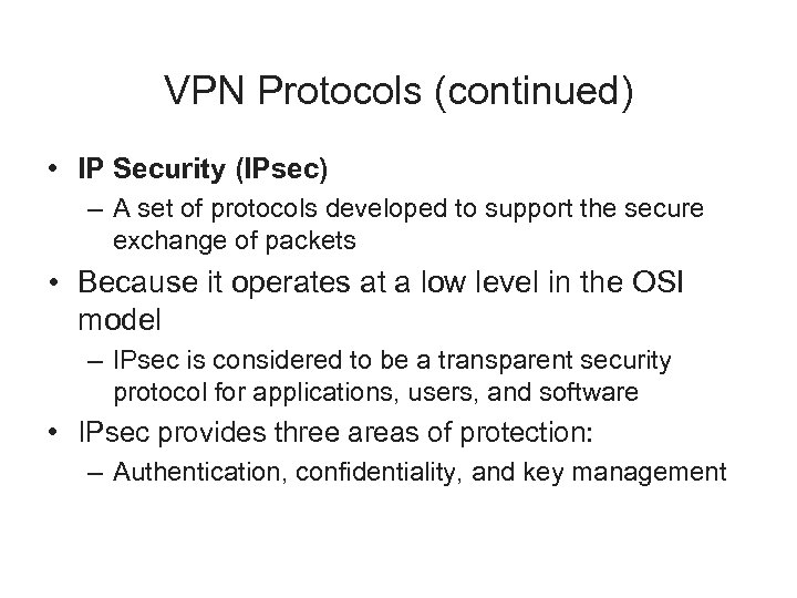 VPN Protocols (continued) • IP Security (IPsec) – A set of protocols developed to
