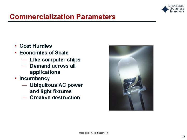 Commercialization Parameters • Cost Hurdles • Economies of Scale — Like computer chips —