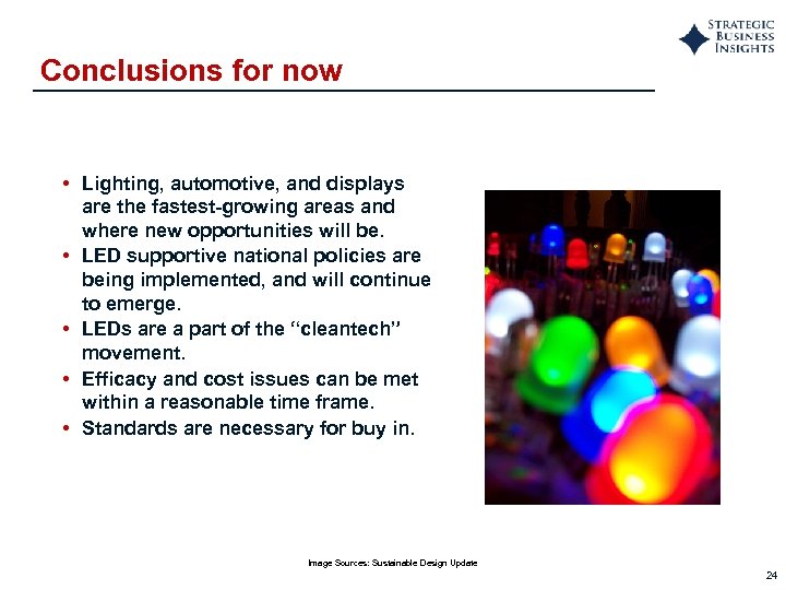 Conclusions for now • Lighting, automotive, and displays are the fastest-growing areas and where