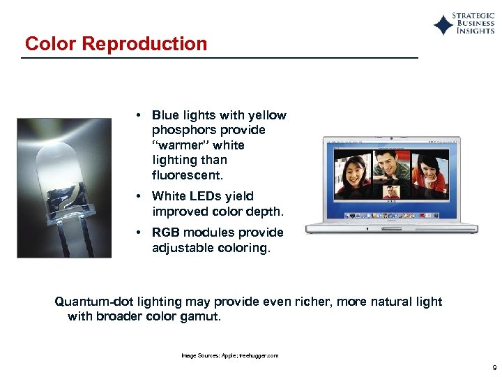 Color Reproduction • Blue lights with yellow phosphors provide “warmer” white lighting than fluorescent.