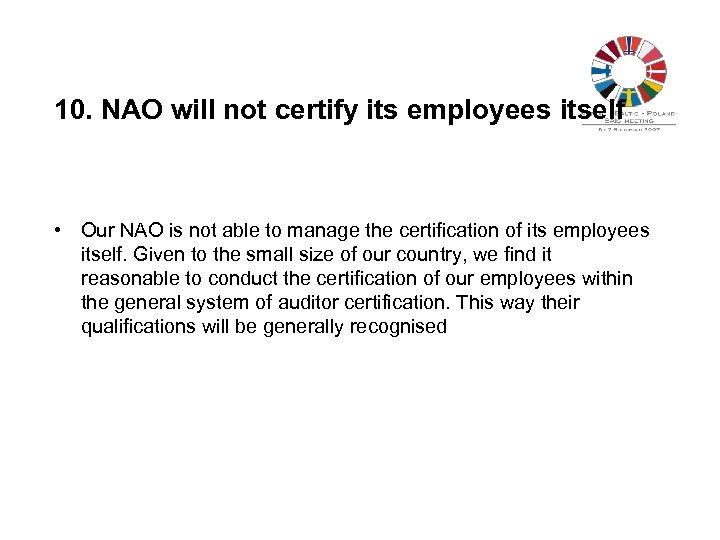 10. NAO will not certify its employees itself • Our NAO is not able