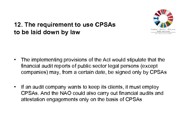 12. The requirement to use CPSAs to be laid down by law • The
