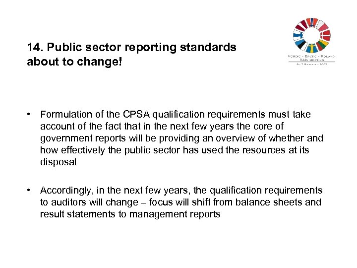 14. Public sector reporting standards about to change! • Formulation of the CPSA qualification