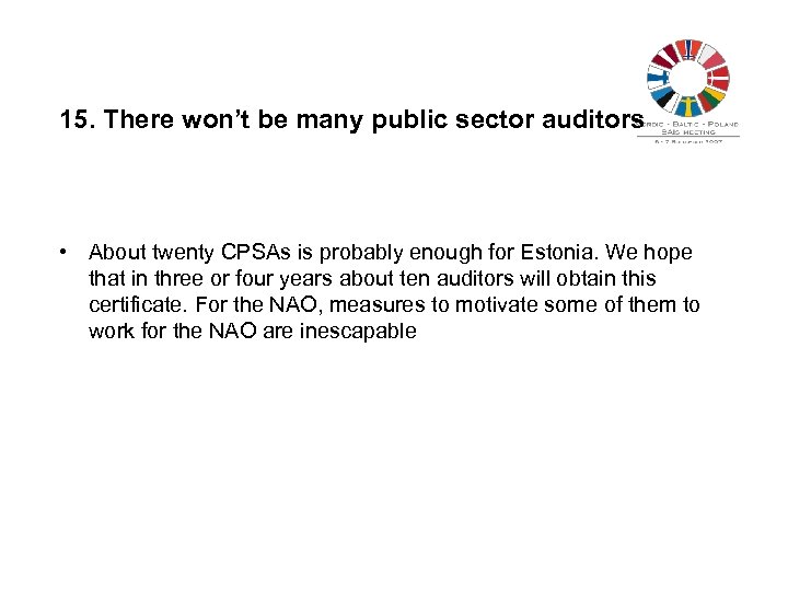 15. There won’t be many public sector auditors • About twenty CPSAs is probably
