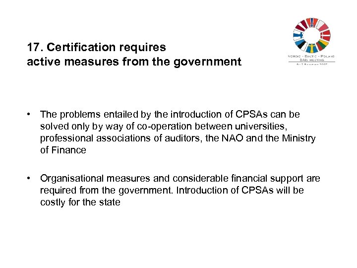 17. Certification requires active measures from the government • The problems entailed by the