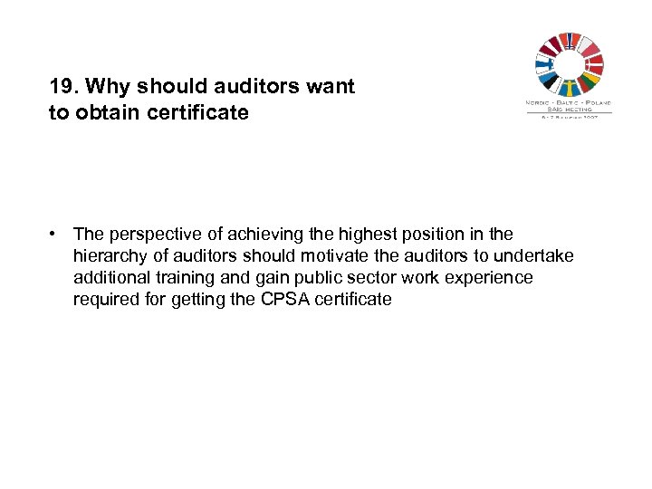 19. Why should auditors want to obtain certificate • The perspective of achieving the
