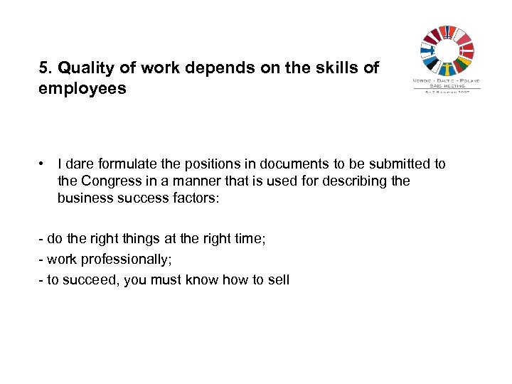 5. Quality of work depends on the skills of employees • I dare formulate
