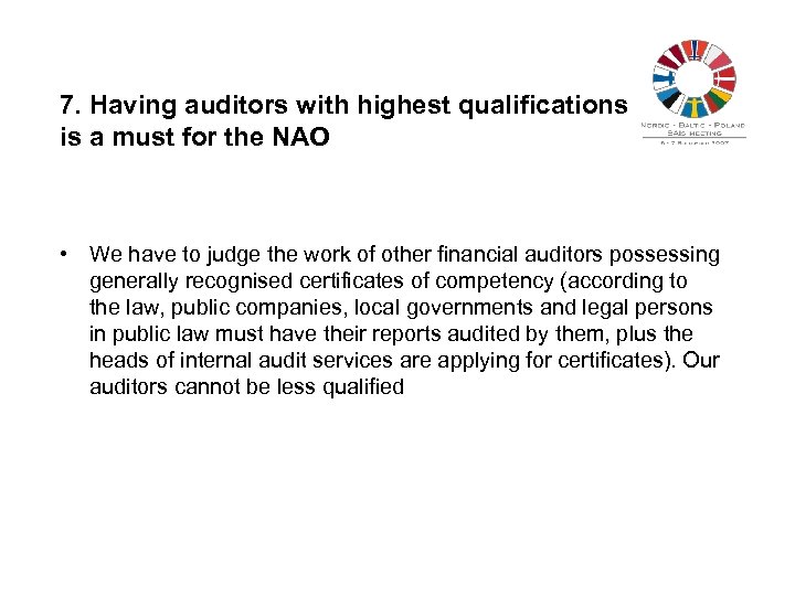 7. Having auditors with highest qualifications is a must for the NAO • We