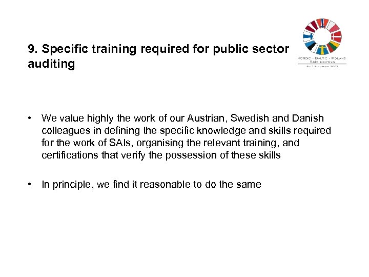 9. Specific training required for public sector auditing • We value highly the work