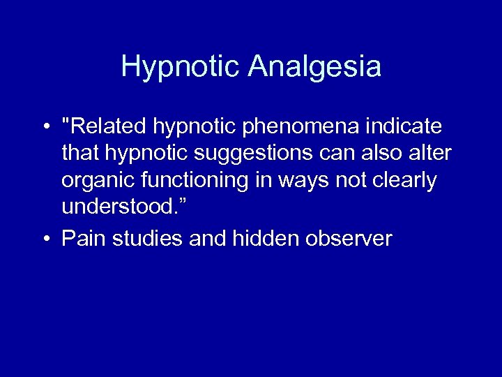 Hypnotic Analgesia • "Related hypnotic phenomena indicate that hypnotic suggestions can also alter organic