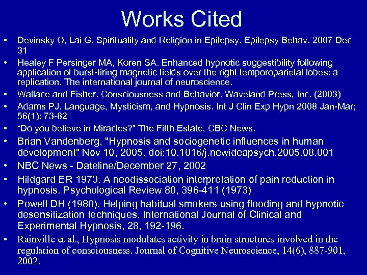 Works Cited • • • Devinsky O, Lai G. Spirituality and Religion in Epilepsy