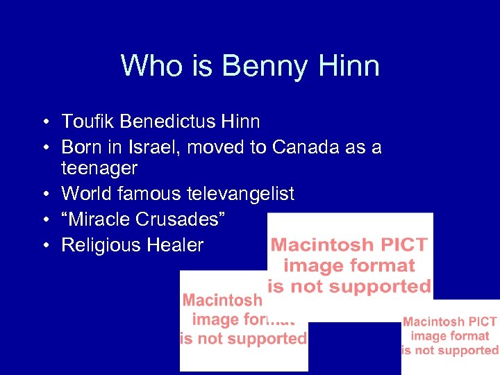 Who is Benny Hinn • Toufik Benedictus Hinn • Born in Israel, moved to