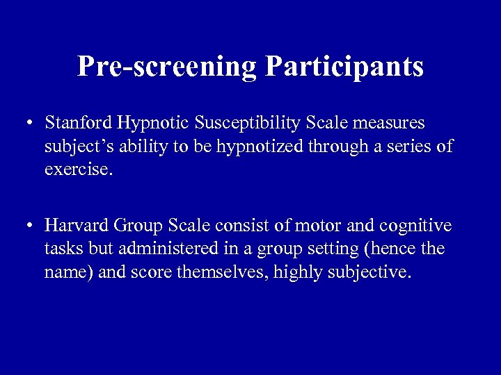 Pre-screening Participants • Stanford Hypnotic Susceptibility Scale measures subject’s ability to be hypnotized through