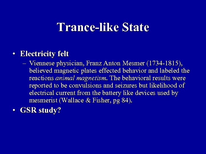 Trance-like State • Electricity felt – Viennese physician, Franz Anton Mesmer (1734 -1815), believed