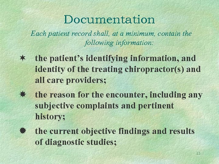 Documentation Each patient record shall, at a minimum, contain the following information: the patient’s