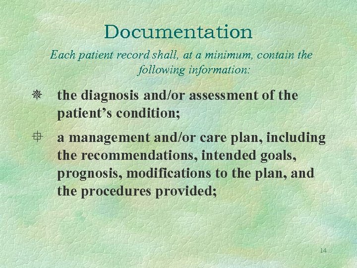 Documentation Each patient record shall, at a minimum, contain the following information: the diagnosis