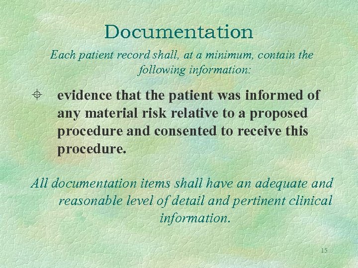 Documentation Each patient record shall, at a minimum, contain the following information: evidence that