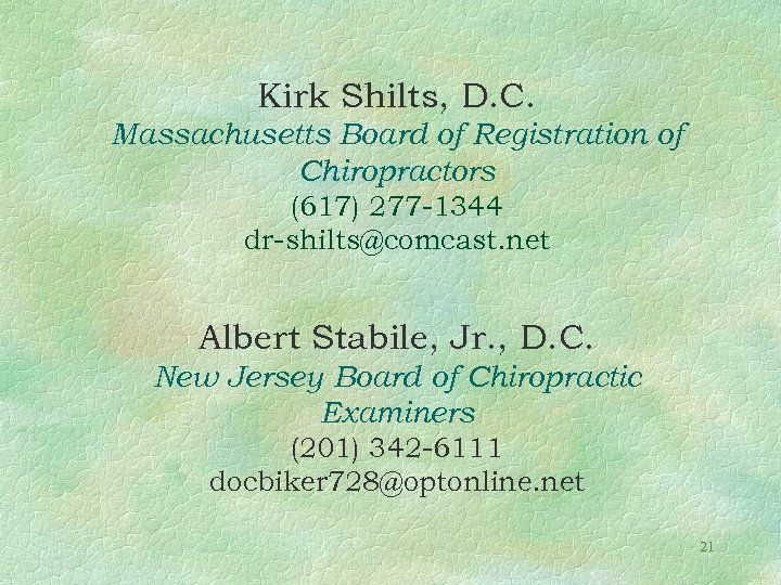 Kirk Shilts, D. C. Massachusetts Board of Registration of Chiropractors (617) 277 -1344 dr-shilts@comcast.