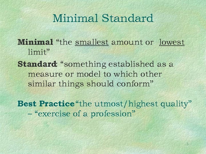 Minimal Standard Minimal “the smallest amount or lowest : limit” Standard: “something established as