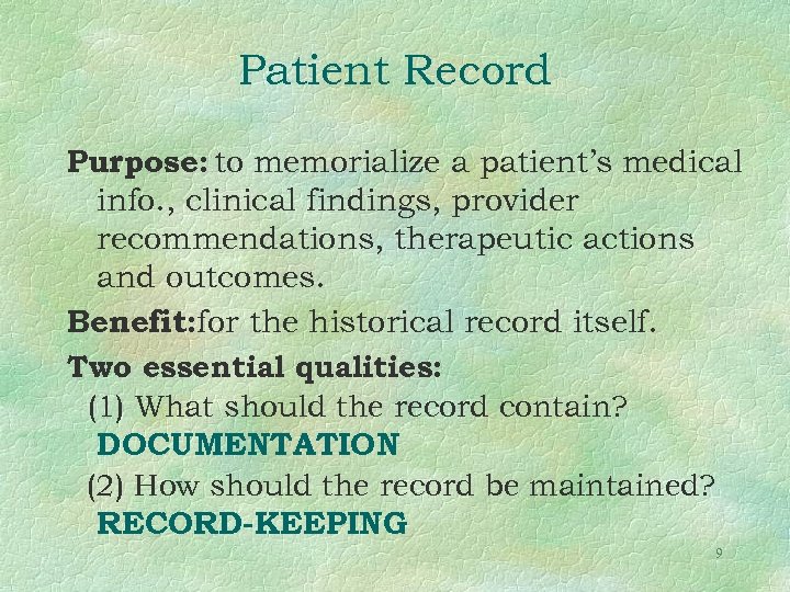 Patient Record Purpose: to memorialize a patient’s medical info. , clinical findings, provider recommendations,