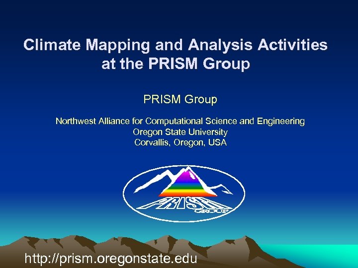 Climate Mapping and Analysis Activities at the PRISM Group Northwest Alliance for Computational Science