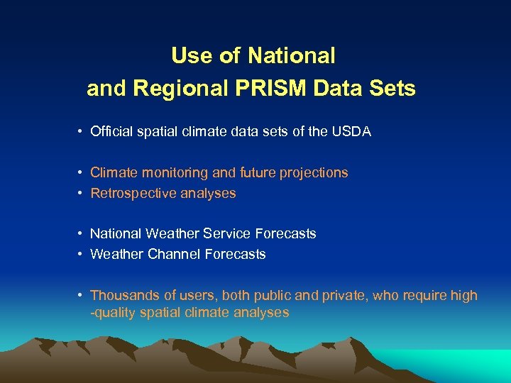 Use of National and Regional PRISM Data Sets • Official spatial climate data sets