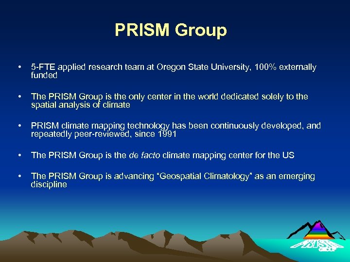 PRISM Group • 5 -FTE applied research team at Oregon State University, 100% externally
