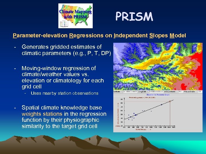 PRISM Parameter-elevation Regressions on Independent Slopes Model - Generates gridded estimates of climatic parameters