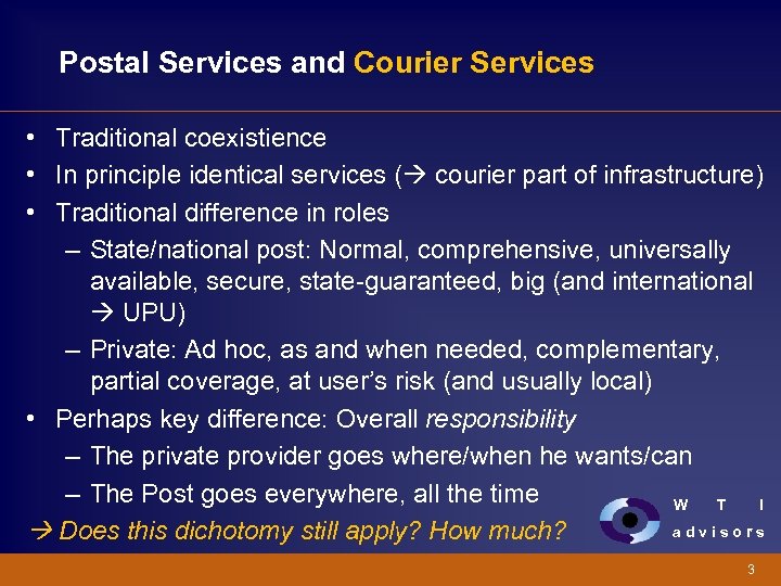 Postal Services and Courier Services • Traditional coexistience • In principle identical services (