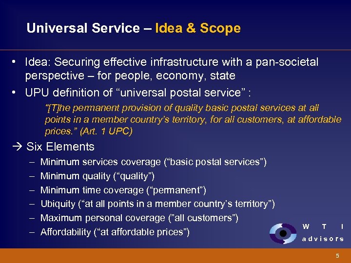 Universal Service – Idea & Scope • Idea: Securing effective infrastructure with a pan-societal