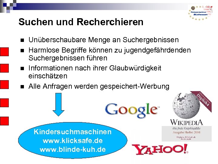 Suchen und Recherchieren Unüberschaubare Menge an Suchergebnissen Harmlose Begriffe können zu jugendgefährdenden Suchergebnissen führen