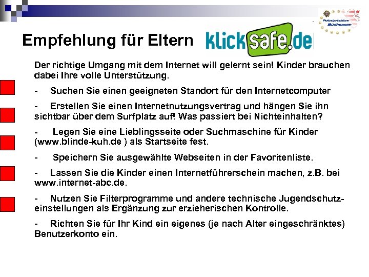 Empfehlung für Eltern Der richtige Umgang mit dem Internet will gelernt sein! Kinder brauchen