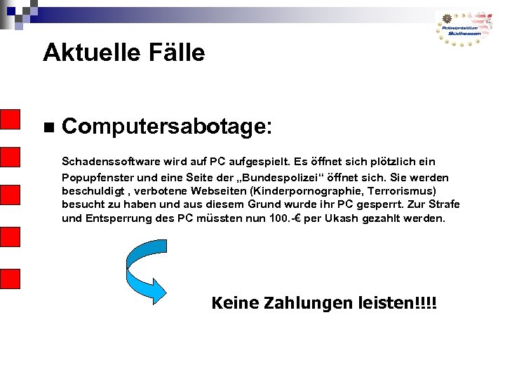 Aktuelle Fälle Computersabotage: Schadenssoftware wird auf PC aufgespielt. Es öffnet sich plötzlich ein Popupfenster