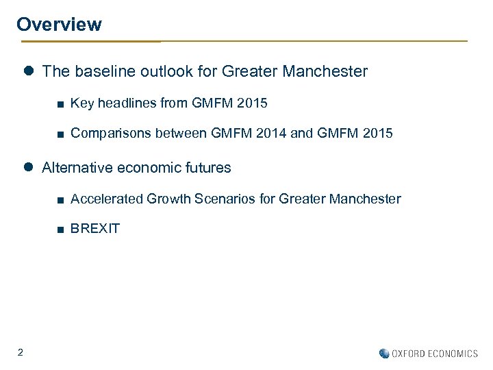 Overview l The baseline outlook for Greater Manchester ■ Key headlines from GMFM 2015