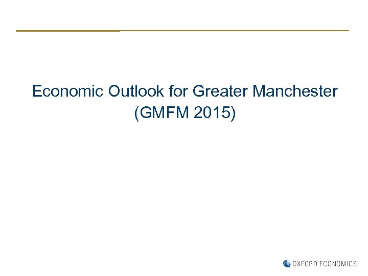 Economic Outlook for Greater Manchester (GMFM 2015) 