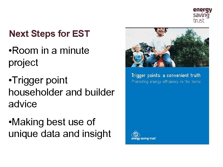 Next Steps for EST • Room in a minute project • Trigger point householder