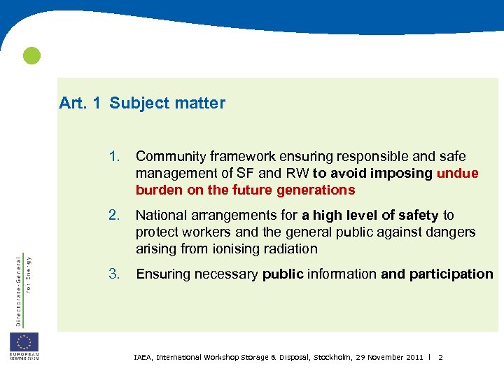  Art. 1 Subject matter 1. Community framework ensuring responsible and safe management of