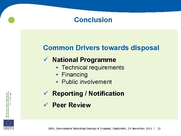  Conclusion Common Drivers towards disposal ü National Programme § § § Technical requirements