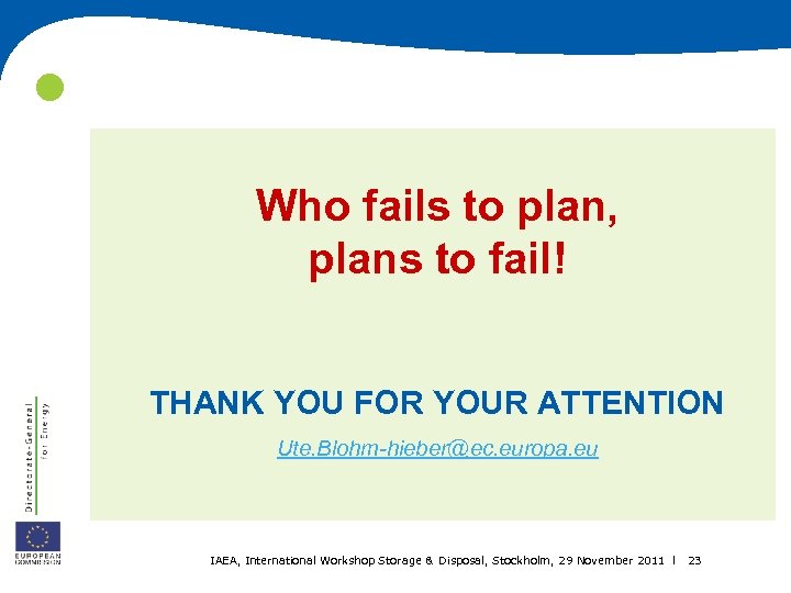  Who fails to plan, plans to fail! THANK YOU FOR YOUR ATTENTION Ute.