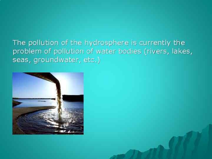 The pollution of the hydrosphere is currently the problem of pollution of water bodies