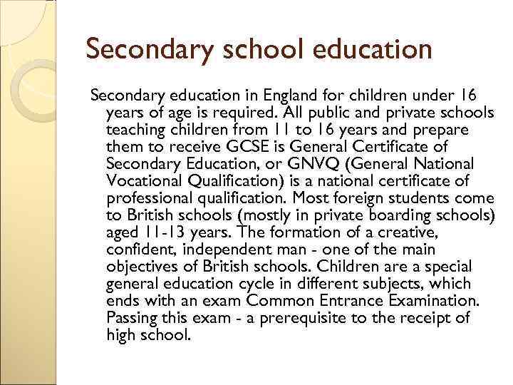 Secondary school education Secondary education in England for children under 16 years of age