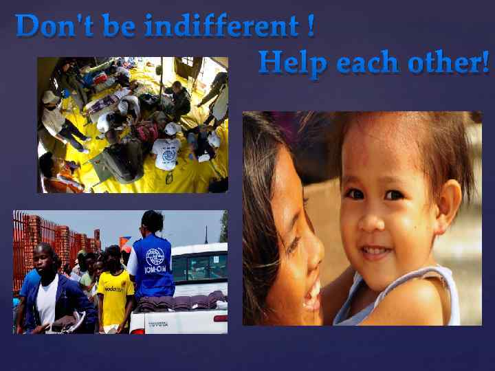 Don't be indifferent ! Help each other! 