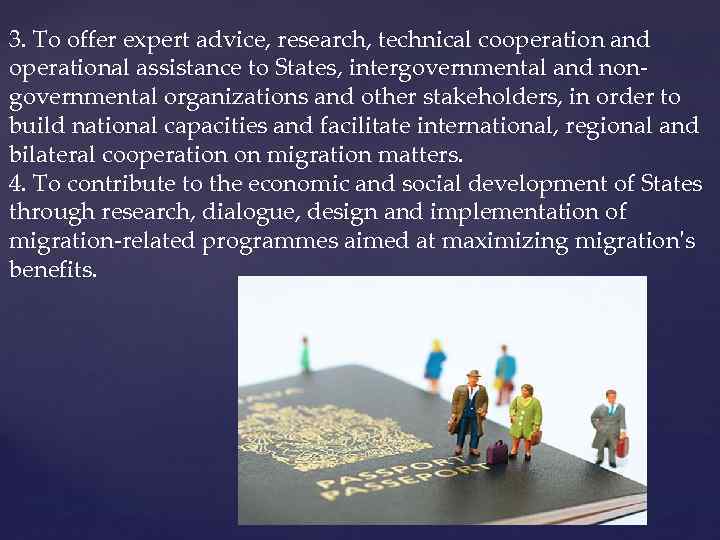3. To offer expert advice, research, technical cooperation and operational assistance to States, intergovernmental